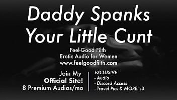 DDLG ролевая игра: папа шлепает киску своей плохой девушки (feelgoodfilth.com - эротическое аудио для женщин)