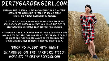 Fucking pussy with giant Seahorse on the farmers field Dirtygardengirl