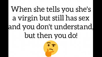 A virgin who still has sex