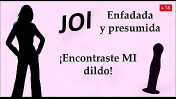 Angry and smug. You found MY dildo! JOI in Spanish.