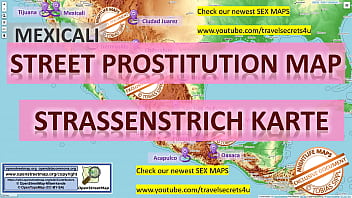Mexicali, Mexico, Sex Map, Street Map, Massage Parlours, Brothels, Whores, Callgirls, Bordell, Freelancer, Streetworker, Prostitutes