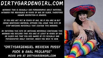 Dirtygardengirl mexican pussy fuck & anal prolapse