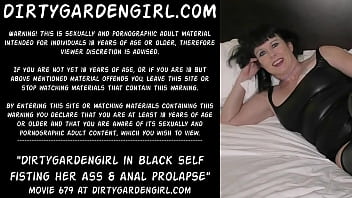 Dirtygardengirl in black self fisting her ass & anal prolapse