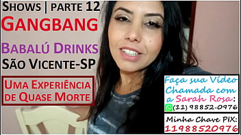 Sarah Rosa │ Shows │ part 12 │ Gangbang │ Babalu Drinks │ Sao Vicente-SP