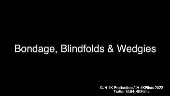 Bondage, Blindfolds and Wedgies (JH-4K Productions)