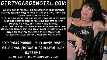 Dirtygardengirl in flower dress self anal fisting & prolapse fuck extreme