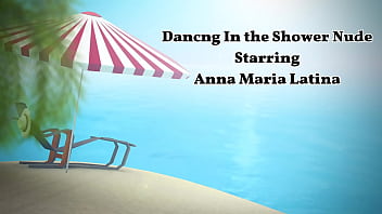 Danser sous la douche nue avec Anna Maria Latina