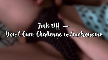 Jerk Off | Don't Cum Challenge w/metronome - DAY 8