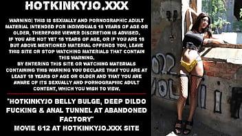 Hotkinkyjo belly bulge, deep dildo fucking & anal tunnel at abandoned factory