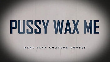 Pussy wax Me
