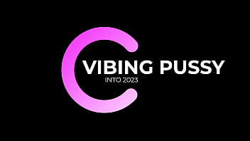 Promo - Vibing Pussy Into 2023