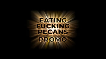Promo - Eating & Fucking Pecans