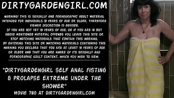Dirtygardengirl self anal fisting & prolapse extreme under the shower