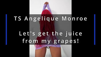 TS Angelique Monroe - Let's get the juice from my grapes!