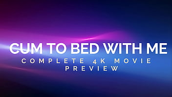 CUM TO BED WITH ME WITH AGARABAS AND OLPR - 4K MOVIE - PREVIEW