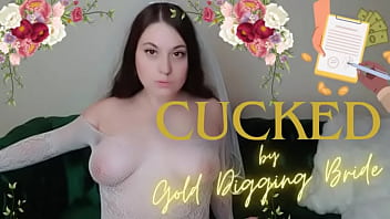 Cucked by Gold Digging Bride