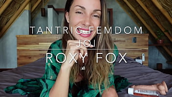 Sexy JOI FEMDOM TANTRICO con Roxy Fox