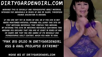 Pink big dildo in Dirtygardengirl ass & anal prolapse extreme